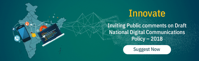 Inviting Public comments on Draft National Digital Communications Policy